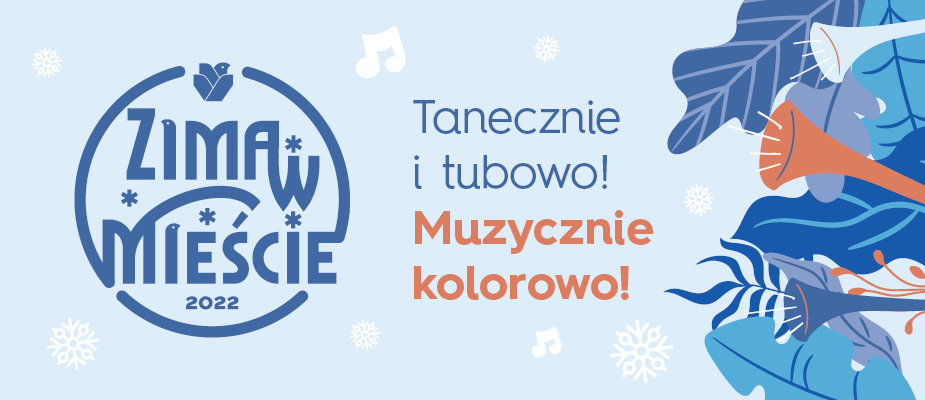 Infografika:
Zima w Mieście
Tanecznie i tubowo – muzycznie kolorowo!