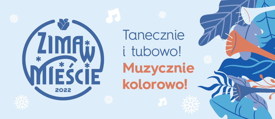 Infografika: 
Zima w Mieście
Tanecznie i tubowo – muzycznie kolorowo!