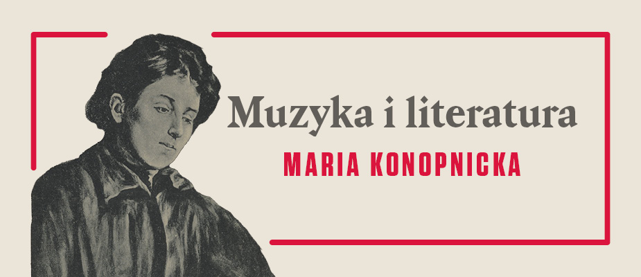 zdjęcie marii konopnickiej, nazwa cyklu: Muzyka i literatura