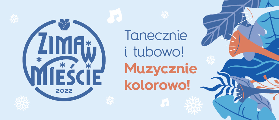 Infografika: 
Zima w Mieście
Tanecznie i tubowo – muzycznie kolorowo!