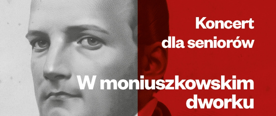 W moniuszkowskim dworku