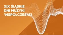 XIX Śląskie Dni Muzyki Współczesnej