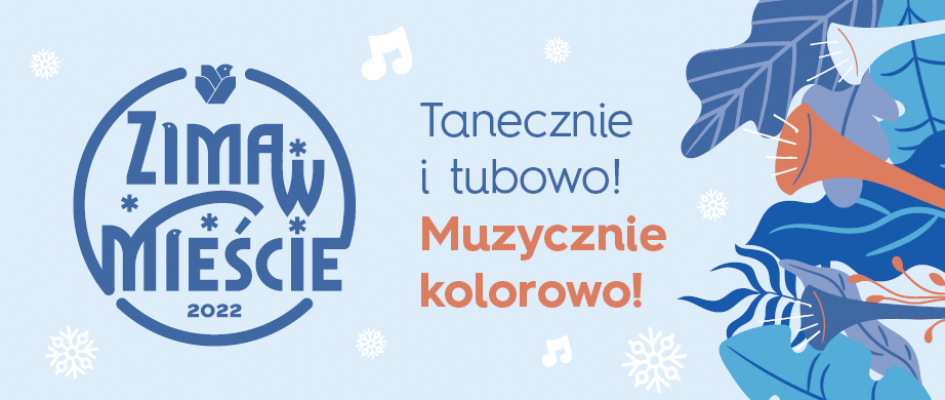 Infografika: 
Zima w Mieście
Tanecznie i tubowo – muzycznie kolorowo!