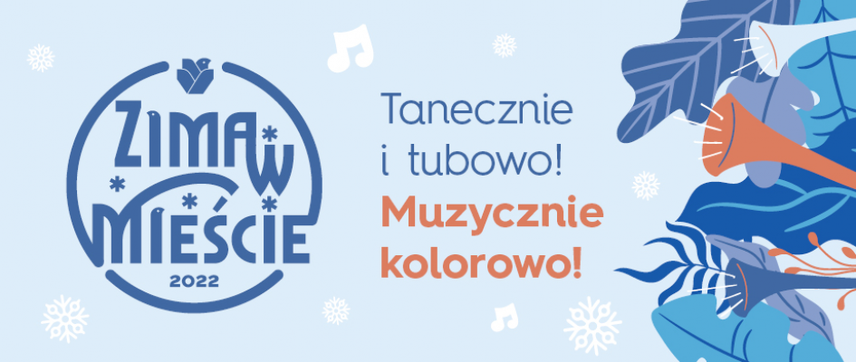 Infografika: 
Zima w Mieście
Tanecznie i tubowo – muzycznie kolorowo!