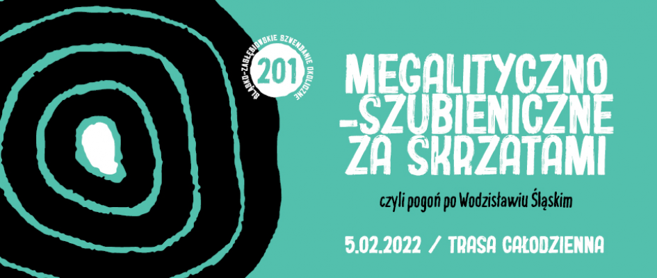 Infografika: Niebieskie tło. motyw labiryntu przypominającego słoje drzewa
201. śląsko-zagłębiowskie szwendanie okoliczne
MEGALITYCZNO-SZUBIENICZNE ZA SKRZATAMI czyli pogoń po Wodzisławiu Śląskim
5 lutego 2022 r. / trasa całodzienna