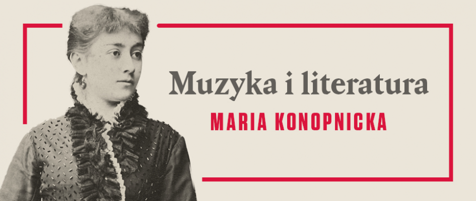 Maria Konopnicka Muzyka i Literatura