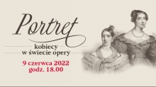 Portret kobiecy w świecie opery
Fragment ryciny z domeny publicznej (zasoby Polony) prezentujący trzy diwy operowe
9.06.2022 godz.18.00