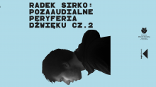 Zdjęcie artysty i opis: Pozaaudialne peryferia dźwięku #2
Biuro Dźwięku Katowice zaprasza na 2 część wykładu Radka Sirko
Kiedy: 14 czerwca (wtorek), godz. 18.00
Gdzie: Kino R50, ASP w Katowicach (ul. Raciborska 50)
