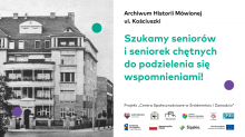 Infografika - budynek mieszczący się przy ul. Kościuszki, zdjęcie archiwalne. Szukamy seniorów i seniorek chętnych do podzielenia się wspomnieniami
Projekt Centra społecznościowe w Śródmieściu i Zawodziu