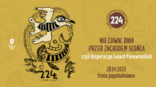 rysunek autorstwa Pawła Graji przedstawiający rachityczne, fantasmagoryczne stwory - ni to ryby, ni to ptaki, dopisek: 224. śląsko-zagłębiowskie szwendanie okoliczne
NIE CHWAL DNIA PRZED ZACHODEM SŁOŃCA, czyli Vesperus po Lasach Panewnickich
28 stycznia 2023 
Trasa popołudniowa
