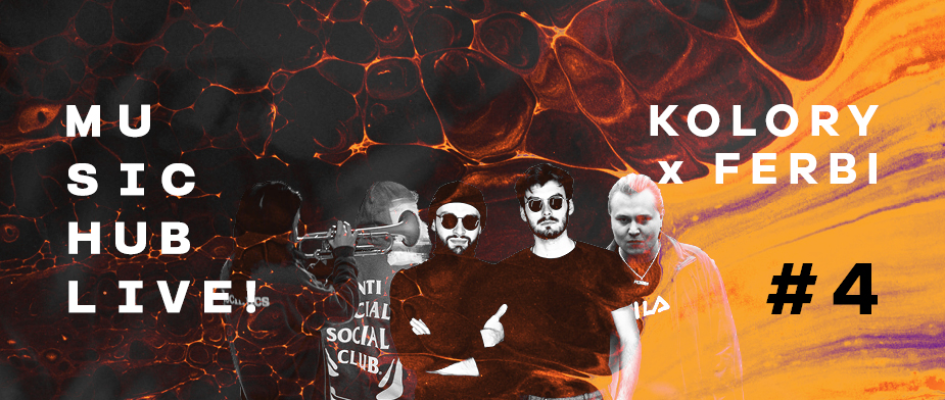 MUSIC HUB LIVE! KOLORY X FERBI #4