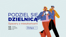 Podziel się dzielnicą. Spacery z mieszkańcami