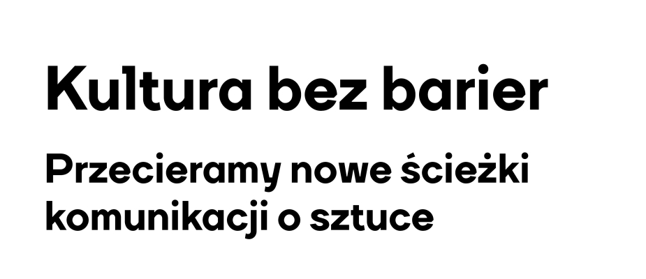 Kultura bez barier. Przecieramy nowe ścieżki komunikacji o sztuce