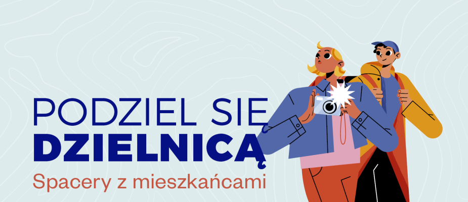 podziel się dzielnicą. spacery z mieszkańcami