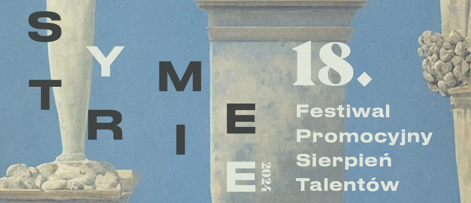Plakat festiwalowy, na tle greckich kolumn napis: Symetrie, 18. Festiwal Promocyjny Sierpień Talentów